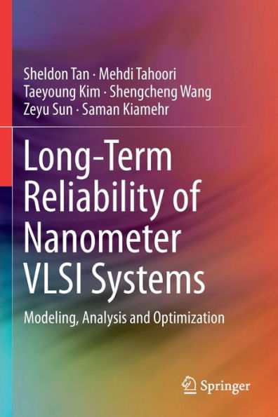 Long-Term Reliability of Nanometer VLSI Systems: Modeling, Analysis and Optimization