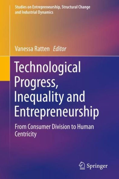 Technological Progress, Inequality and Entrepreneurship: From Consumer Division to Human Centricity