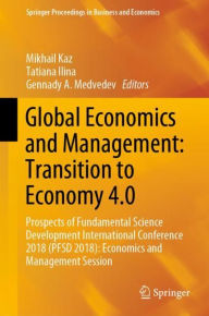 Title: Global Economics and Management: Transition to Economy 4.0: Prospects of Fundamental Science Development International Conference 2018 (PFSD 2018): Economics and Management Session, Author: Mikhail Kaz