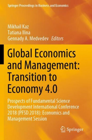 Global Economics and Management: Transition to Economy 4.0: Prospects of Fundamental Science Development International Conference 2018 (PFSD 2018): Economics and Management Session