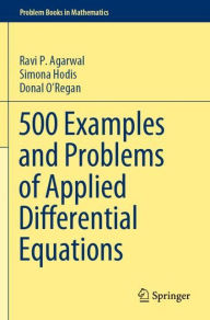 Title: 500 Examples and Problems of Applied Differential Equations, Author: Ravi P. Agarwal