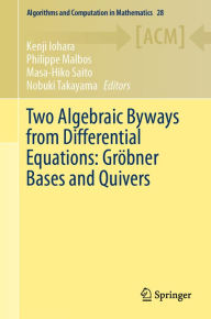 Title: Two Algebraic Byways from Differential Equations: Gröbner Bases and Quivers, Author: Kenji Iohara