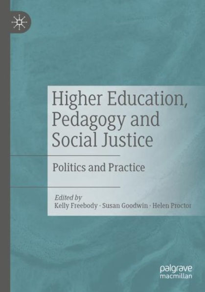 Higher Education, Pedagogy and Social Justice: Politics and Practice