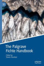 The Palgrave Fichte Handbook