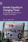 Gender Equality in Changing Times: Multidisciplinary Reflections on Struggles and Progress