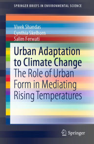 Title: Urban Adaptation to Climate Change: The Role of Urban Form in Mediating Rising Temperatures, Author: Vivek Shandas