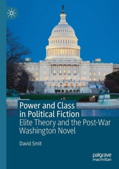Power and Class Political Fiction: Elite Theory the Post-War Washington Novel