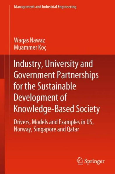 Industry, University and Government Partnerships for the Sustainable Development of Knowledge-Based Society: Drivers, Models and Examples in US, Norway, Singapore and Qatar