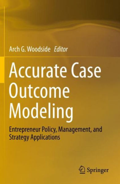 Accurate Case Outcome Modeling: Entrepreneur Policy, Management, and Strategy Applications