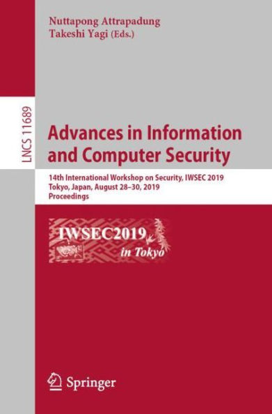 Advances in Information and Computer Security: 14th International Workshop on Security, IWSEC 2019, Tokyo, Japan, August 28-30, 2019, Proceedings