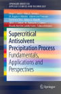 Supercritical Antisolvent Precipitation Process: Fundamentals, Applications and Perspectives