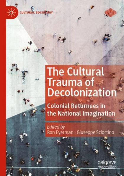 The Cultural Trauma of Decolonization: Colonial Returnees in the National Imagination