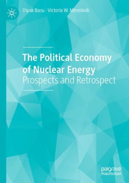 The Political Economy of Nuclear Energy: Prospects and Retrospect