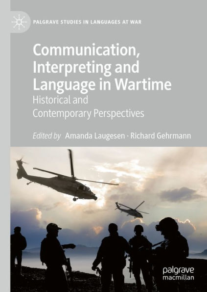 Communication, Interpreting and Language in Wartime: Historical and Contemporary Perspectives