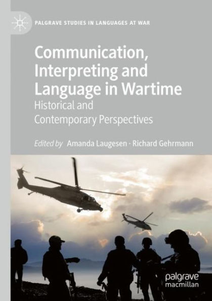 Communication, Interpreting and Language Wartime: Historical Contemporary Perspectives