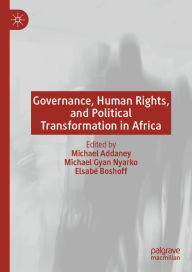 Title: Governance, Human Rights, and Political Transformation in Africa, Author: Michael Addaney