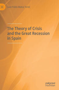 Title: The Theory of Crisis and the Great Recession in Spain, Author: Juan Pablo Mateo Tomï