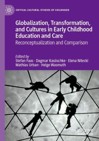 Globalization, Transformation, and Cultures in Early Childhood Education and Care: Reconceptualization and Comparison