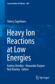 Title: Heavy Ion Reactions at Low Energies, Author: Valery Zagrebaev