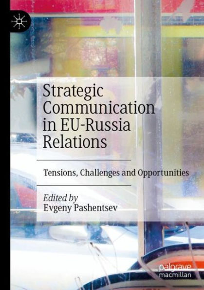 Strategic Communication EU-Russia Relations: Tensions, Challenges and Opportunities