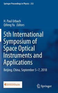 Title: 5th International Symposium of Space Optical Instruments and Applications: Beijing, China, September 5-7, 2018, Author: H. Paul Urbach