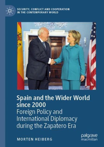 Spain and the Wider World since 2000: Foreign Policy International Diplomacy during Zapatero Era