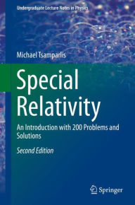 Title: Special Relativity: An Introduction with 200 Problems and Solutions / Edition 2, Author: Michael Tsamparlis