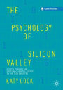 The Psychology of Silicon Valley: Ethical Threats and Emotional Unintelligence in the Tech Industry