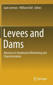 Title: Levees and Dams: Advances in Geophysical Monitoring and Characterization, Author: Juan Lorenzo