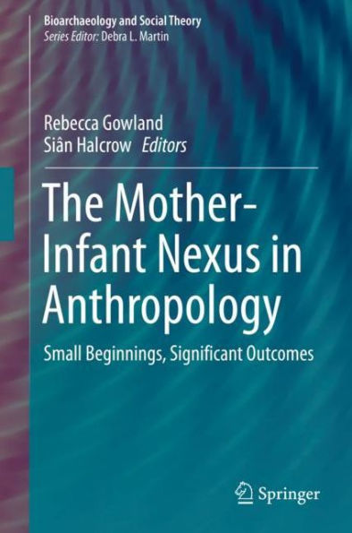 The Mother-Infant Nexus in Anthropology: Small Beginnings, Significant Outcomes