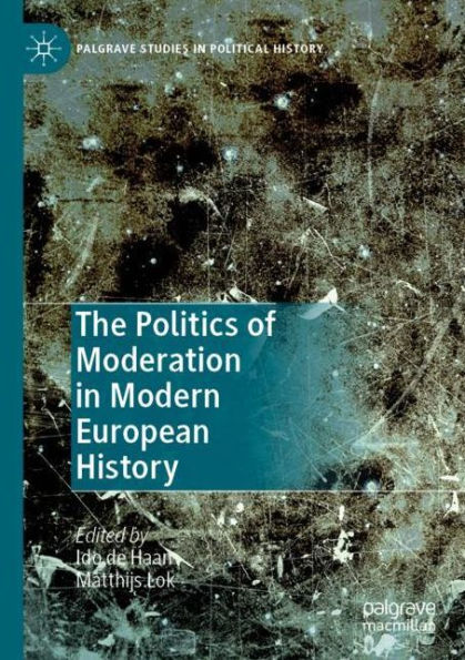 The Politics of Moderation Modern European History