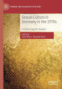 Sexual Culture in Germany in the 1970s: A Golden Age for Queers?