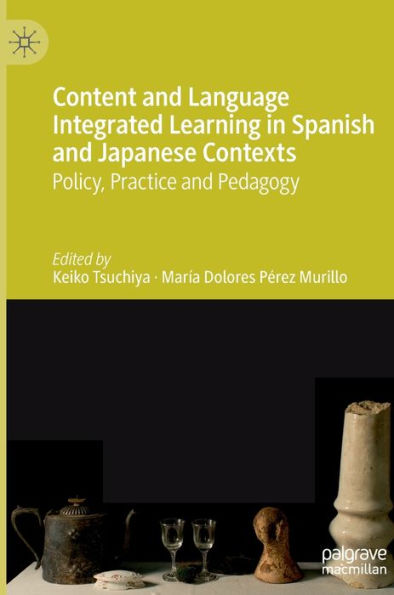 Content and Language Integrated Learning in Spanish and Japanese Contexts: Policy, Practice and Pedagogy