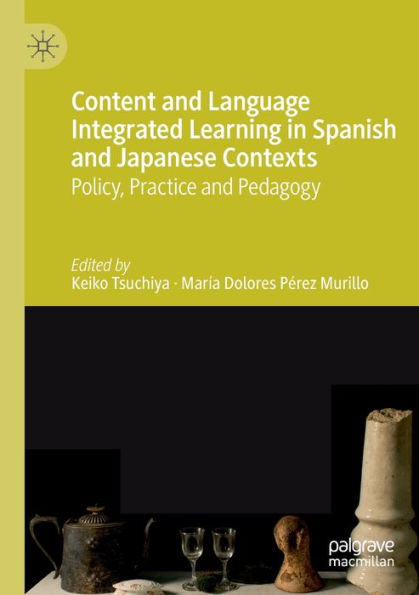 Content and Language Integrated Learning in Spanish and Japanese Contexts: Policy, Practice and Pedagogy