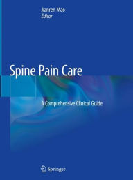 Title: Spine Pain Care: A Comprehensive Clinical Guide, Author: Jianren Mao