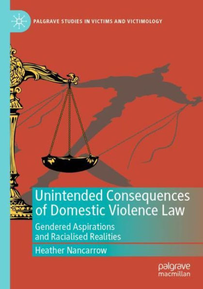 Unintended Consequences of Domestic Violence Law: Gendered Aspirations and Racialised Realities