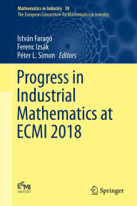 Title: Progress in Industrial Mathematics at ECMI 2018, Author: István Faragó