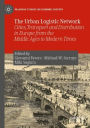 The Urban Logistic Network: Cities, Transport and Distribution in Europe from the Middle Ages to Modern Times