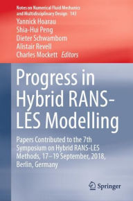 Title: Progress in Hybrid RANS-LES Modelling: Papers Contributed to the 7th Symposium on Hybrid RANS-LES Methods, 17-19 September, 2018, Berlin, Germany, Author: Yannick Hoarau