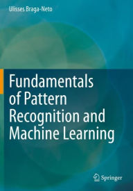 Title: Fundamentals of Pattern Recognition and Machine Learning, Author: Ulisses Braga-Neto