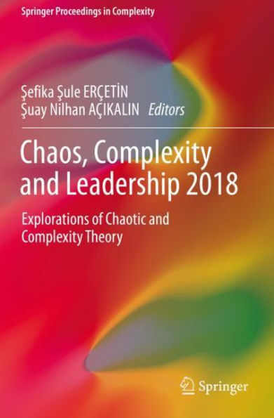 Chaos, Complexity and Leadership 2018: Explorations of Chaotic and Complexity Theory