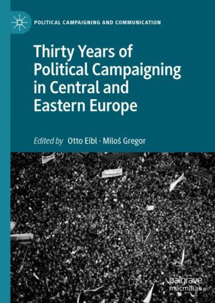 Thirty Years of Political Campaigning in Central and Eastern Europe