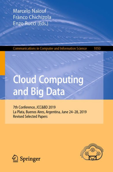 Cloud Computing and Big Data: 7th Conference, JCC&BD 2019, La Plata, Buenos Aires, Argentina, June 24-28, 2019, Revised Selected Papers