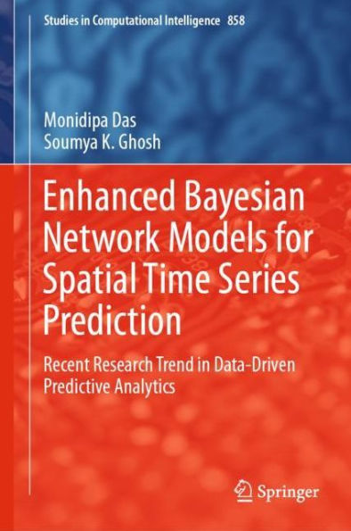 Enhanced Bayesian Network Models for Spatial Time Series Prediction: Recent Research Trend in Data-Driven Predictive Analytics