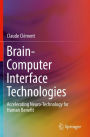 Brain-Computer Interface Technologies: Accelerating Neuro-Technology for Human Benefit