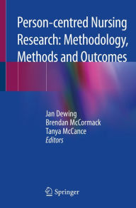 Title: Person-centred Nursing Research: Methodology, Methods and Outcomes, Author: Jan Dewing