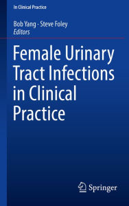 Title: Female Urinary Tract Infections in Clinical Practice, Author: Bob Yang