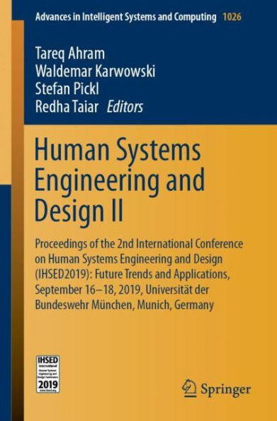 Human Systems Engineering and Design II: Proceedings of the 2nd International Conference on Human Systems Engineering and Design (IHSED2019): Future Trends and Applications, September 16-18, 2019, Universitï¿½t der Bundeswehr Mï¿½nchen, Munich, Germany