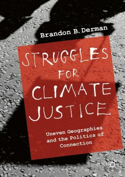 Struggles for Climate Justice: Uneven Geographies and the Politics of Connection