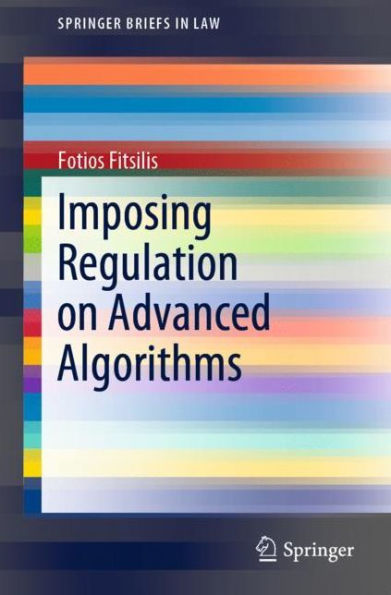 Imposing Regulation on Advanced Algorithms